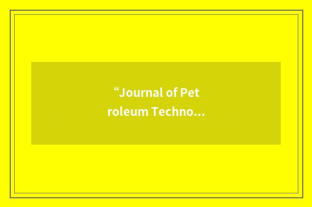 “Journal of Petroleum Technology”缩略