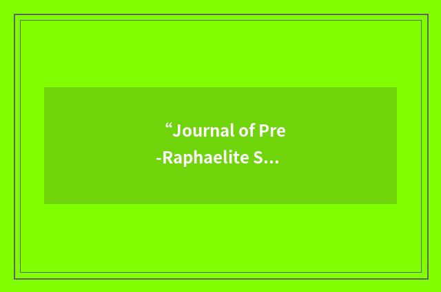 “Journal of Pre-Raphaelite Studies”缩略