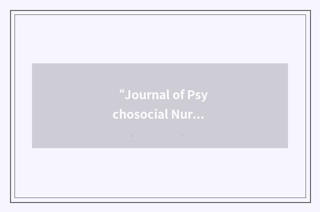 “Journal of Psychosocial Nursing”缩略