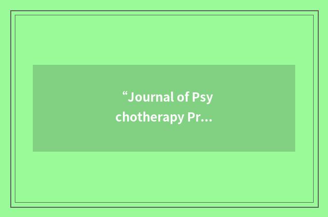 “Journal of Psychotherapy Practice and Research”缩略