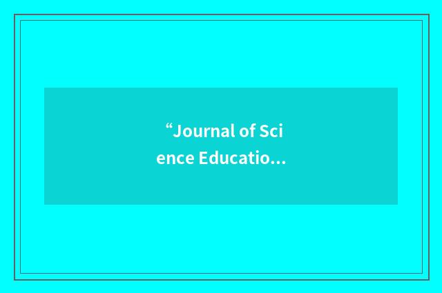 “Journal of Science Education and Technology”缩略