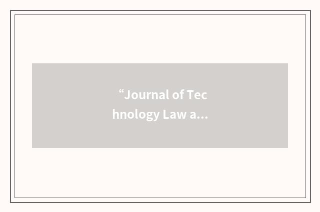 “Journal of Technology Law and Policy”缩略