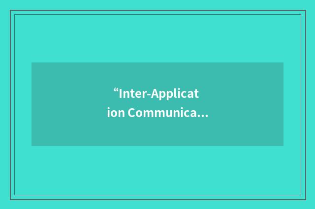 “Inter-Application Communication”缩略