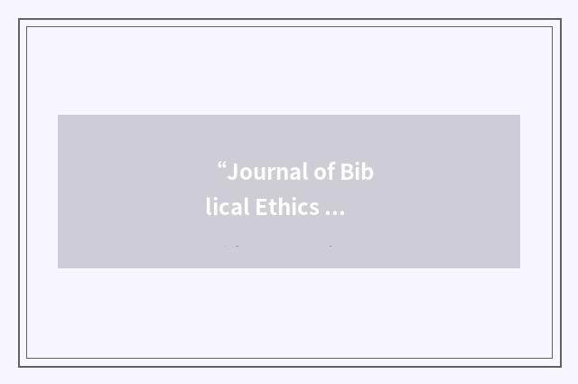 “Journal of Biblical Ethics in Medicine”缩略