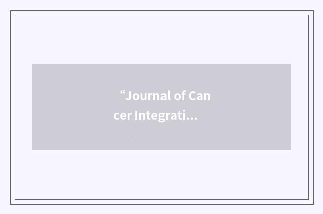 “Journal of Cancer Integrative Medicine”缩略