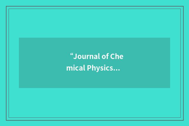 “Journal of Chemical Physics”缩略