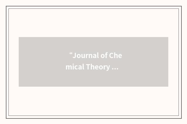 “Journal of Chemical Theory and Computation”缩略
