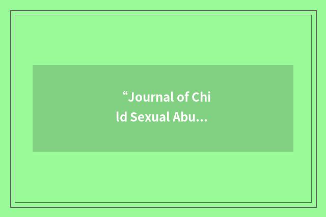 “Journal of Child Sexual Abuse”缩略