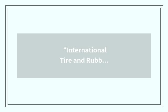 “International Tire and Rubber Association”缩略