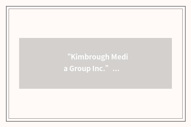 “Kimbrough Media Group Inc.”缩略