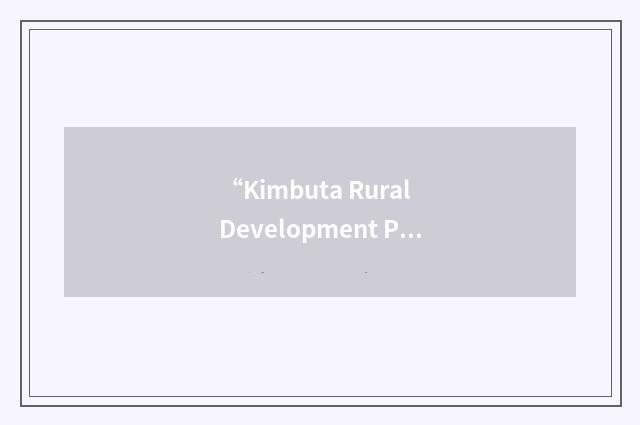 “Kimbuta Rural Development Programme”缩略
