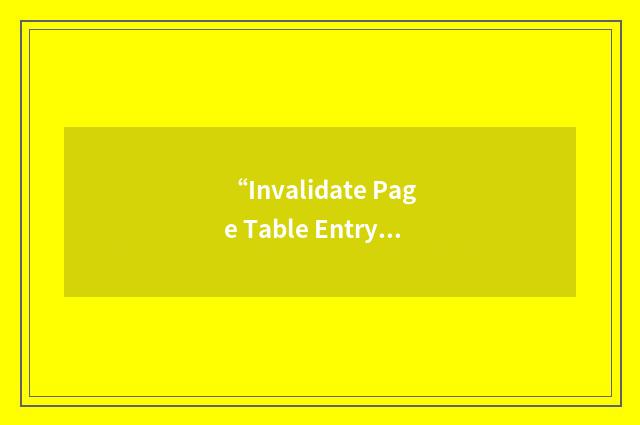“Invalidate Page Table Entry”缩略