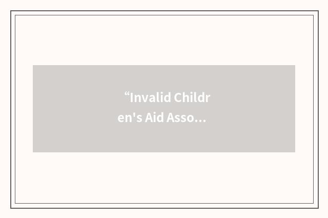 “Invalid Children's Aid Association”缩略
