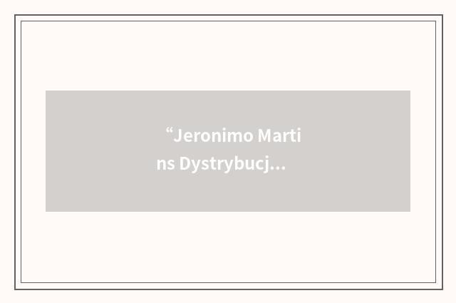 “Jeronimo Martins Dystrybucja SA”缩略