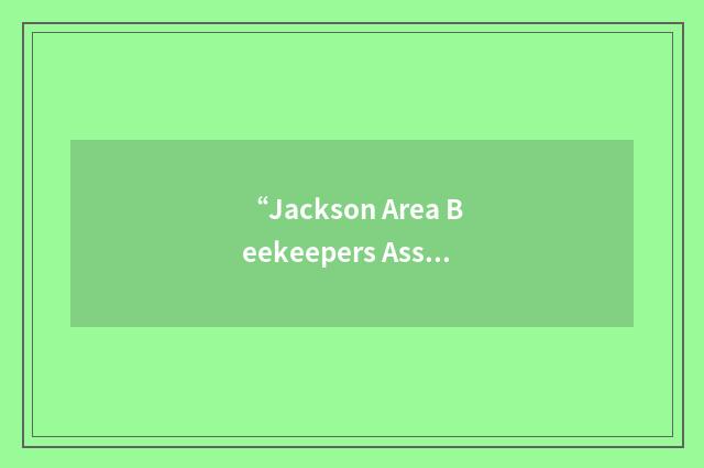 “Jackson Area Beekeepers Association”缩略