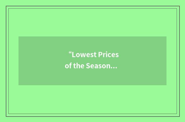 “Lowest Prices of the Season”缩略