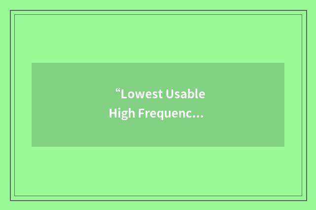 “Lowest Usable High Frequency”缩略
