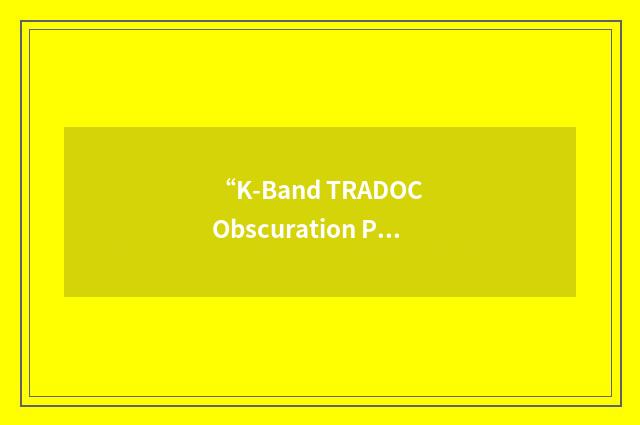 “K-Band TRADOC Obscuration Pairing System”缩略