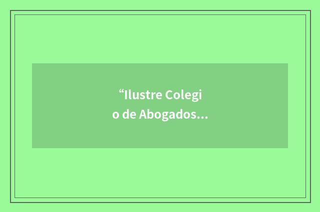 “Ilustre Colegio de Abogados de Madrid”缩略