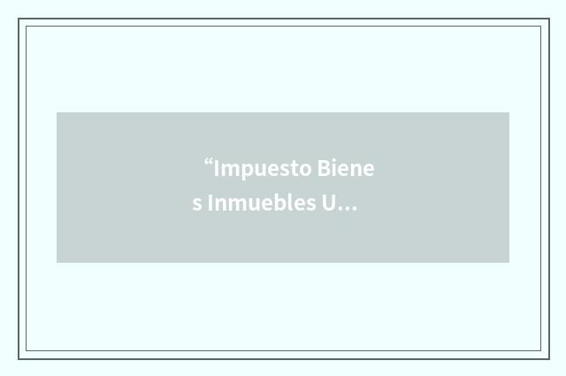 “Impuesto Bienes Inmuebles Urbana”缩略
