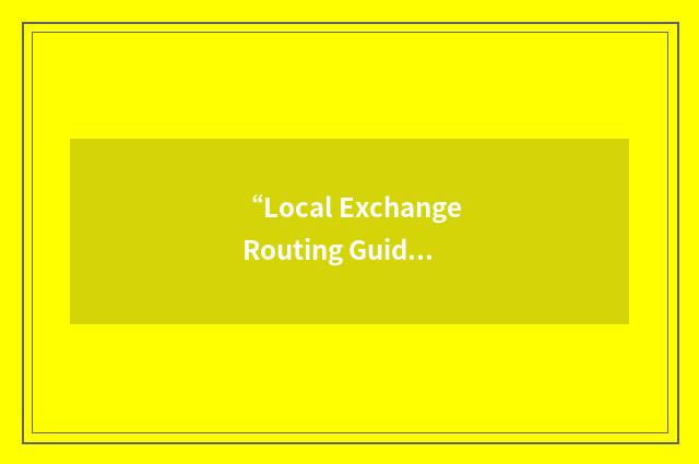 “Local Exchange Routing Guide Interface”缩略