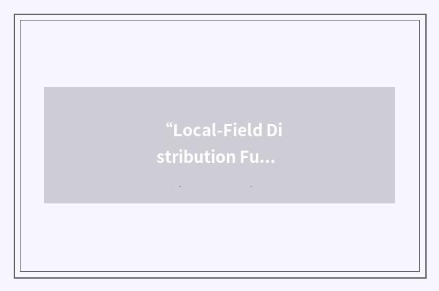 “Local-Field Distribution Function”缩略