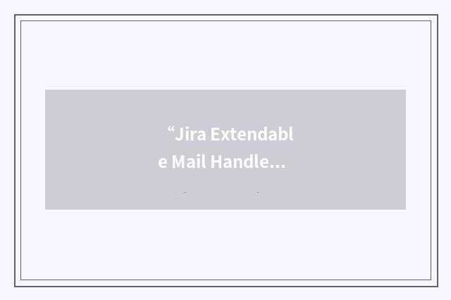 “Jira Extendable Mail Handler”缩略
