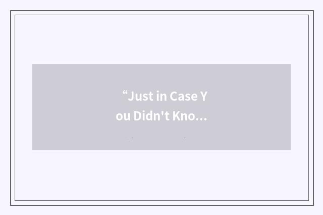 “Just in Case You Didn't Know”缩略