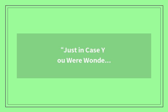 “Just in Case You Were Wondering”缩略