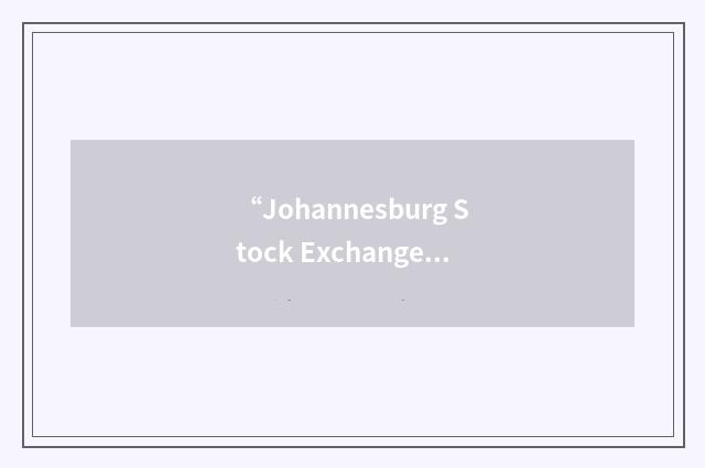 “Johannesburg Stock Exchange”缩略