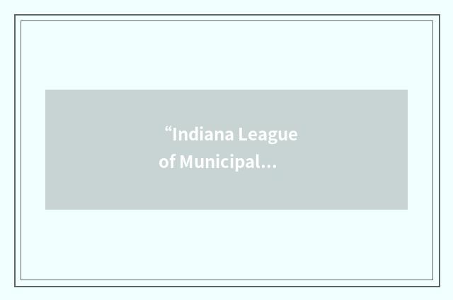 “Indiana League of Municipal Clerks and Treasurers”缩略