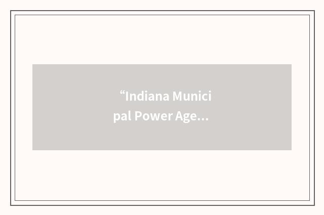 “Indiana Municipal Power Agency”缩略