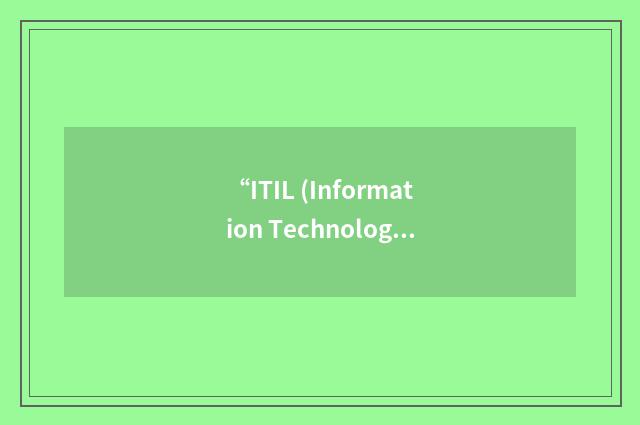“ITIL (Information Technology Infrastructure Library) Practitioner Release and C