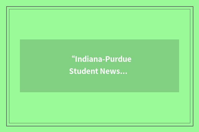 “Indiana-Purdue Student Newspapers”缩略