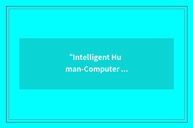 “Intelligent Human-Computer Interaction”缩略