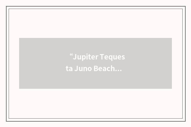 “Jupiter Tequesta Juno Beach”缩略