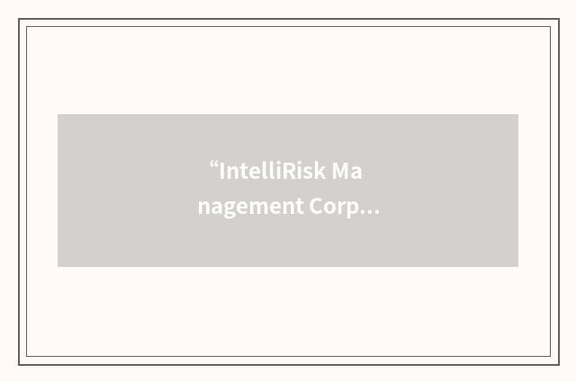 “IntelliRisk Management Corporation”缩略