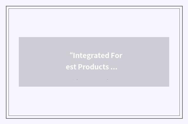 “Integrated Forest Products Refinery”缩略
