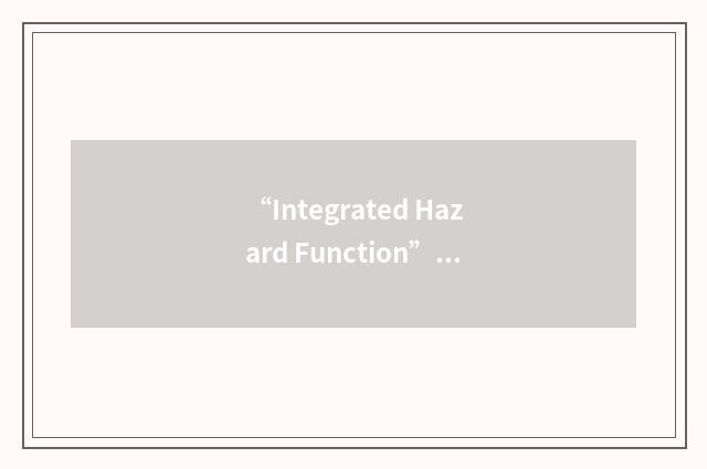 “Integrated Hazard Function”缩略