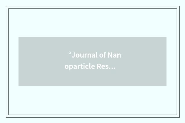 “Journal of Nanoparticle Research”缩略