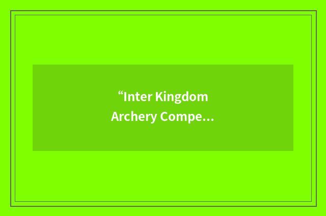 “Inter Kingdom Archery Competition”缩略