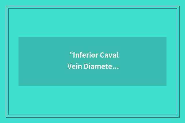 “Inferior Caval Vein Diameter”缩略