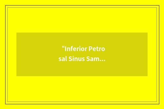 “Inferior Petrosal Sinus Sampling”缩略
