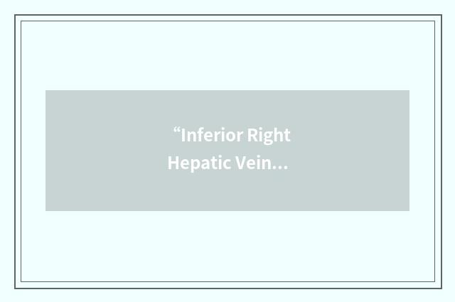 “Inferior Right Hepatic Vein”缩略
