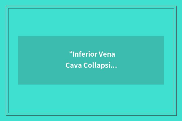 “Inferior Vena Cava Collapsibility Index”缩略