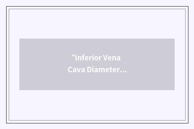 “Inferior Vena Cava Diameter”缩略