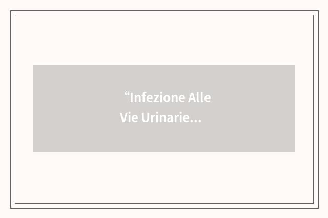 “Infezione Alle Vie Urinarie”缩略