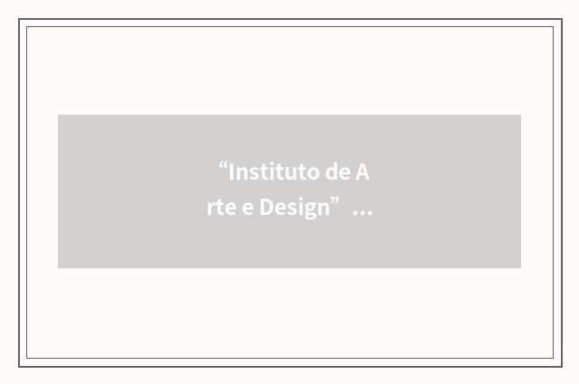 “Instituto de Arte e Design”缩略
