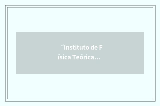 “Instituto de Física Teórica”缩略