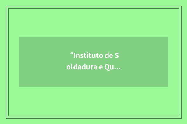 “Instituto de Soldadura e Qualidade”缩略